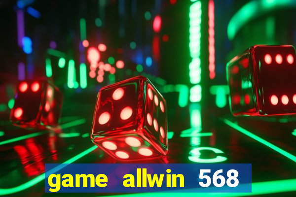 game allwin 568 com login